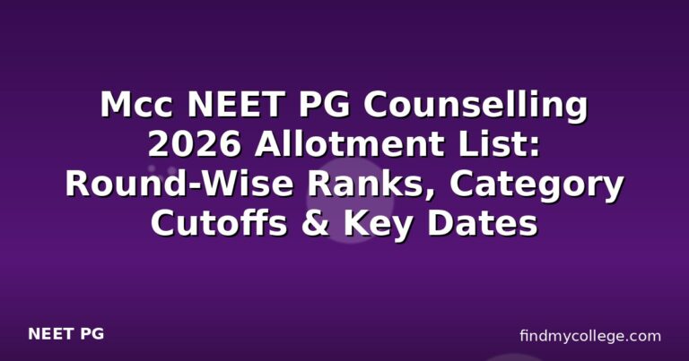 Mcc NEET PG Counselling 2026 Allotment List: Round-Wise Ranks, Category Cutoffs & Key Dates