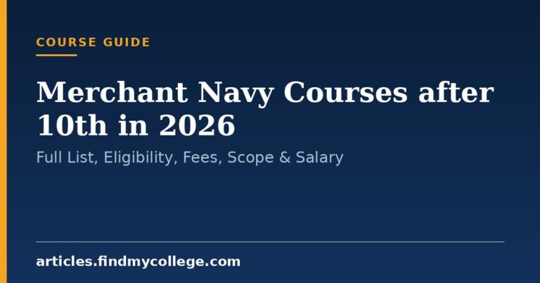 Merchant Navy Courses after 10th in 2026: Full List, Eligibility, Fees, Scope & Salary