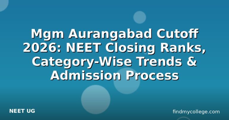 Mgm Aurangabad Cutoff 2026: NEET Closing Ranks, Category-Wise Trends & Admission Process