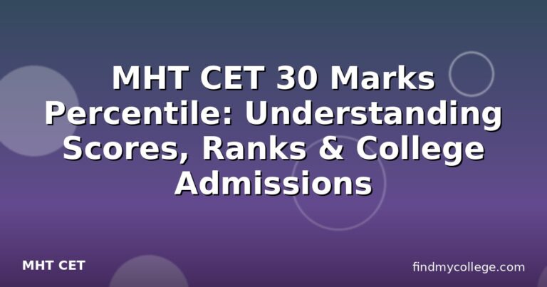 MHT CET 30 Marks Percentile: Understanding Scores, Ranks & College Admissions