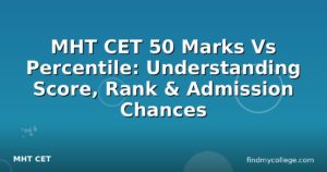 MHT CET 50 Marks Vs Percentile: Understanding Score, Rank & Admission Chances