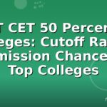 MHT CET 50 Percentile Colleges: Cutoff Ranks, Admission Chances & Top Colleges