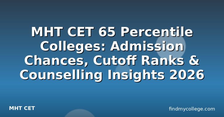 MHT CET 65 Percentile Colleges: Admission Chances, Cutoff Ranks & Counselling Insights 2026