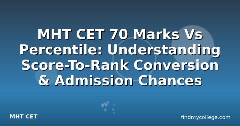 MHT CET 70 Marks Vs Percentile: Understanding Score-To-Rank Conversion & Admission Chances