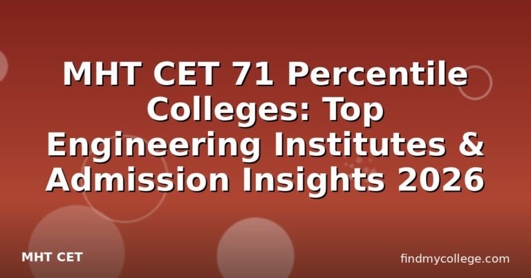 MHT CET 71 Percentile Colleges: Top Engineering Institutes & Admission Insights 2026