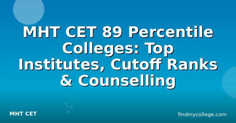 MHT CET 89 Percentile Colleges: Top Institutes, Cutoff Ranks & Counselling