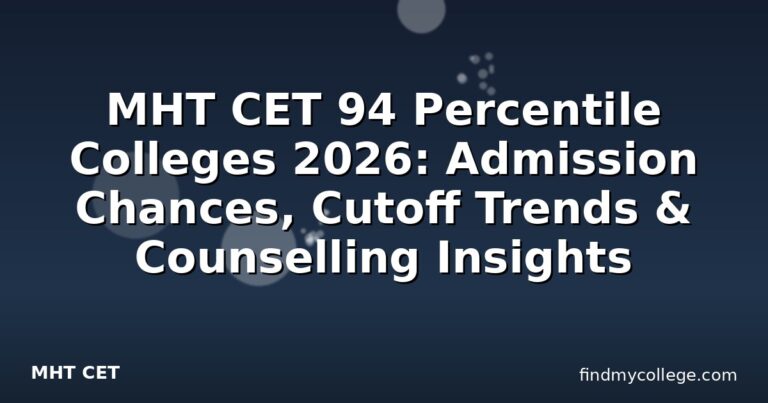 MHT CET 94 Percentile Colleges 2026: Admission Chances, Cutoff Trends & Counselling Insights