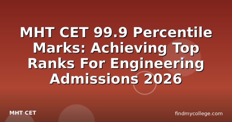 MHT CET 99.9 Percentile Marks: Achieving Top Ranks For Engineering Admissions 2026