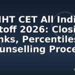 MHT CET All India Cutoff 2026: Closing Ranks, Percentiles & Counselling Process