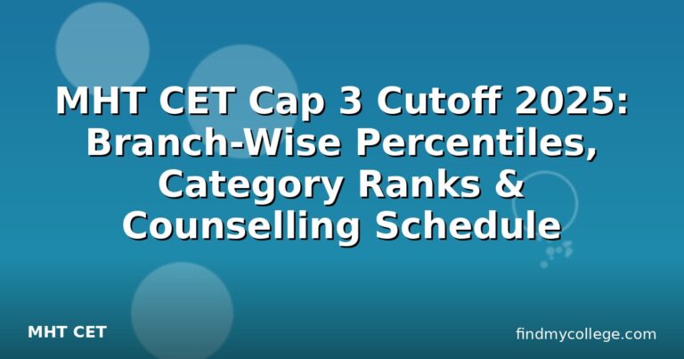 MHT CET Cap 3 Cutoff 2025: Branch-Wise Percentiles, Category Ranks & Counselling Schedule