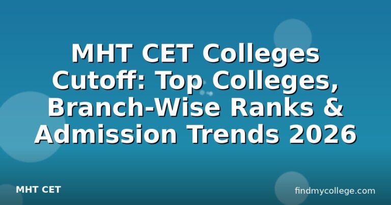 MHT CET Colleges Cutoff: Top Colleges, Branch-Wise Ranks & Admission Trends 2026