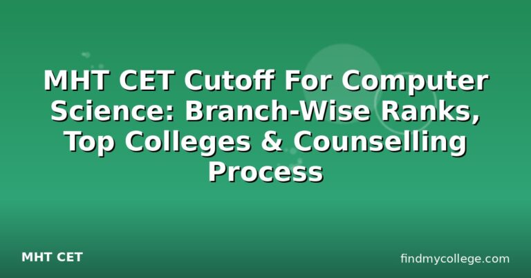 MHT CET Cutoff For Computer Science: Branch-Wise Ranks, Top Colleges & Counselling Process