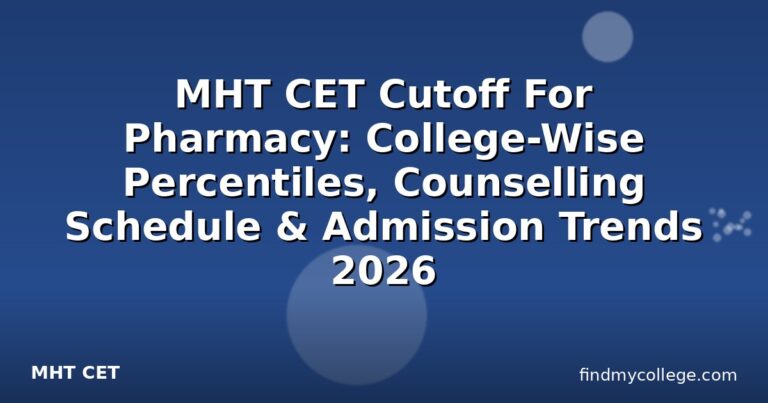 MHT CET Cutoff For Pharmacy: College-Wise Percentiles, Counselling Schedule & Admission Trends 2026
