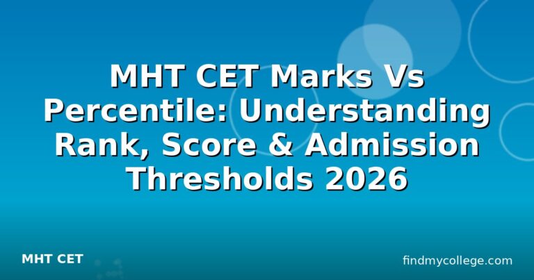 MHT CET Marks Vs Percentile: Understanding Rank, Score & Admission Thresholds 2026
