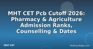 MHT CET Pcb Cutoff 2026: Pharmacy & Agriculture Admission Ranks, Counselling & Dates
