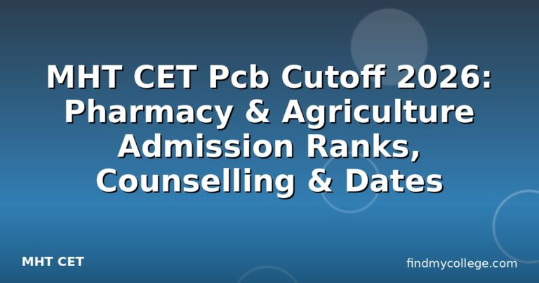 MHT CET Pcb Cutoff 2026: Pharmacy & Agriculture Admission Ranks, Counselling & Dates