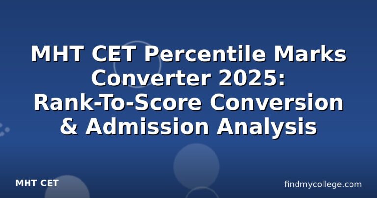 MHT CET Percentile Marks Converter 2025: Rank-To-Score Conversion & Admission Analysis