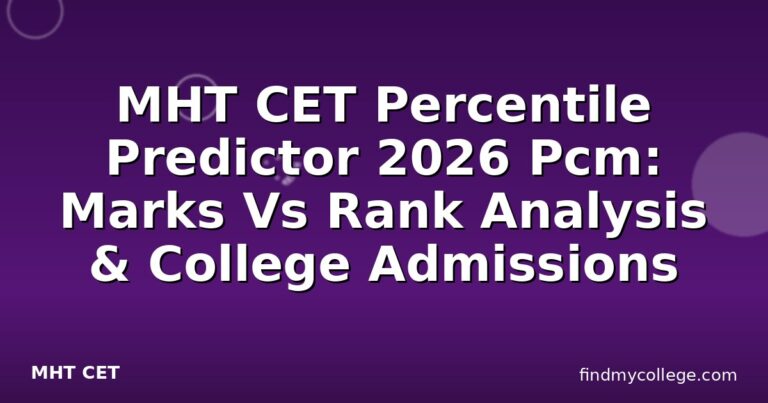 MHT CET Percentile Predictor 2026 Pcm: Marks Vs Rank Analysis & College Admissions