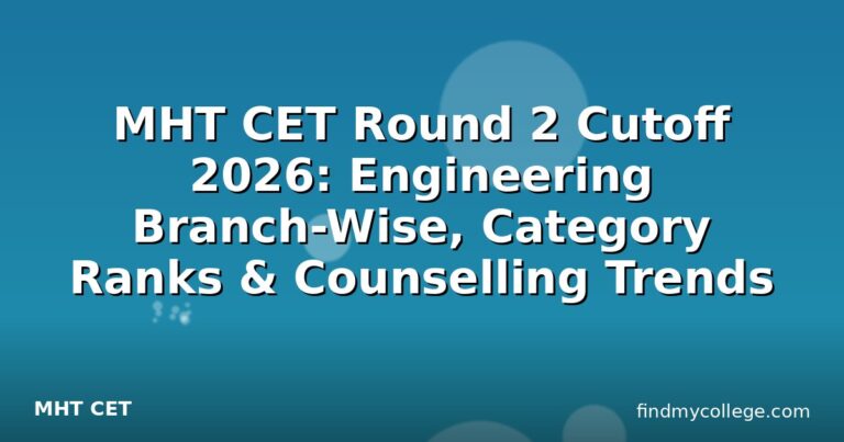 MHT CET Round 2 Cutoff 2026: Engineering Branch-Wise, Category Ranks & Counselling Trends