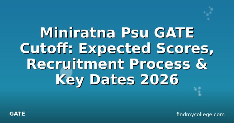 Miniratna Psu GATE Cutoff: Expected Scores, Recruitment Process & Key Dates 2026