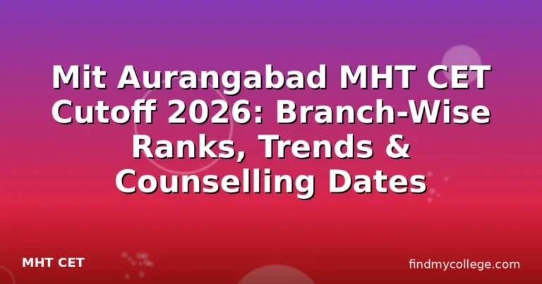 Mit Aurangabad MHT CET Cutoff 2026: Branch-Wise Ranks, Trends & Counselling Dates