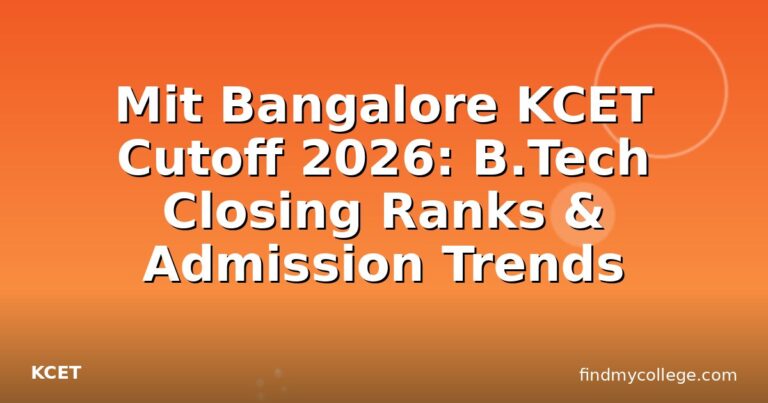 Mit Bangalore KCET Cutoff 2026: B.Tech Closing Ranks & Admission Trends