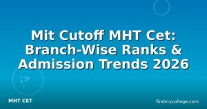 Mit Cutoff MHT Cet: Branch-Wise Ranks & Admission Trends 2026