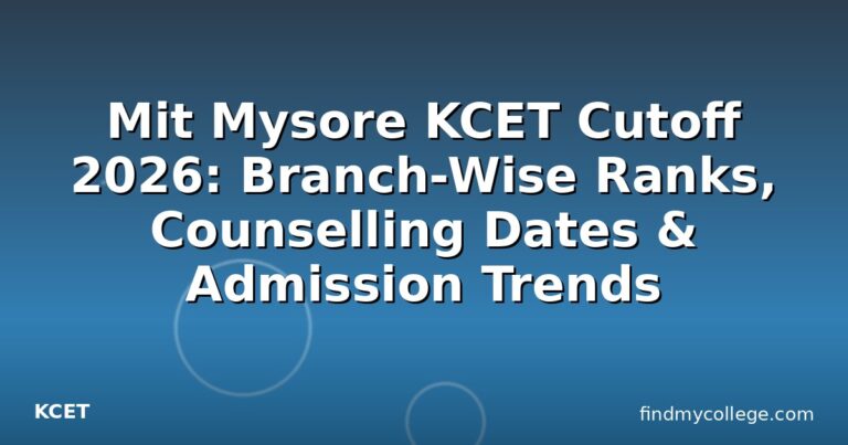 Mit Mysore KCET Cutoff 2026: Branch-Wise Ranks, Counselling Dates & Admission Trends
