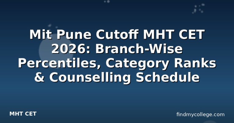 Mit Pune Cutoff MHT CET 2026: Branch-Wise Percentiles, Category Ranks & Counselling Schedule