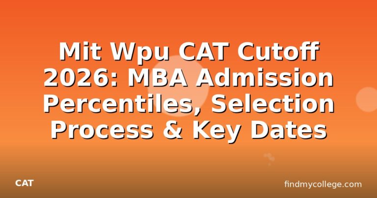 Mit Wpu CAT Cutoff 2026: MBA Admission Percentiles, Selection Process & Key Dates