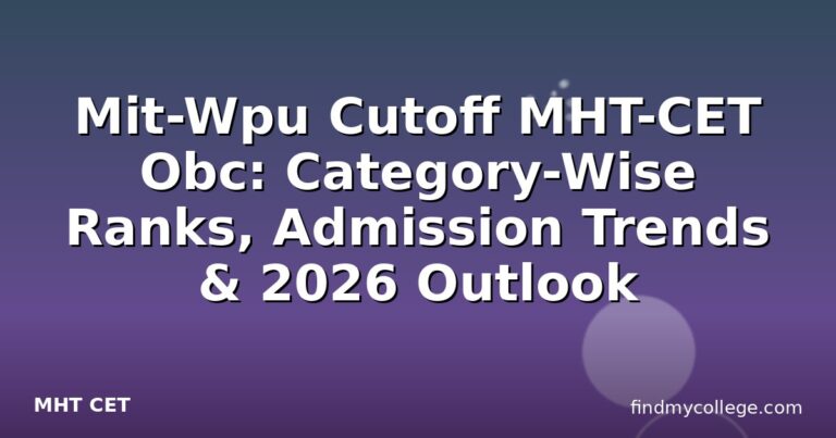 Mit-Wpu Cutoff MHT-CET Obc: Category-Wise Ranks, Admission Trends & 2026 Outlook