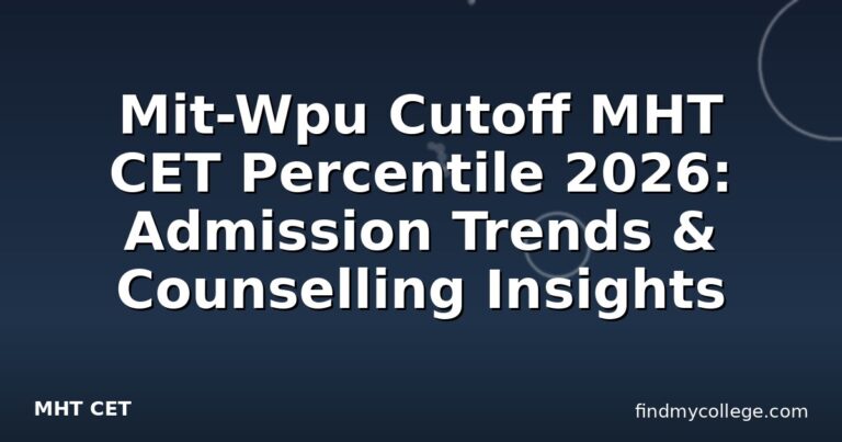 Mit-Wpu Cutoff MHT CET Percentile 2026: Admission Trends & Counselling Insights