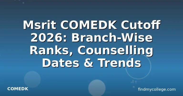 Msrit COMEDK Cutoff 2026: Branch-Wise Ranks, Counselling Dates & Trends