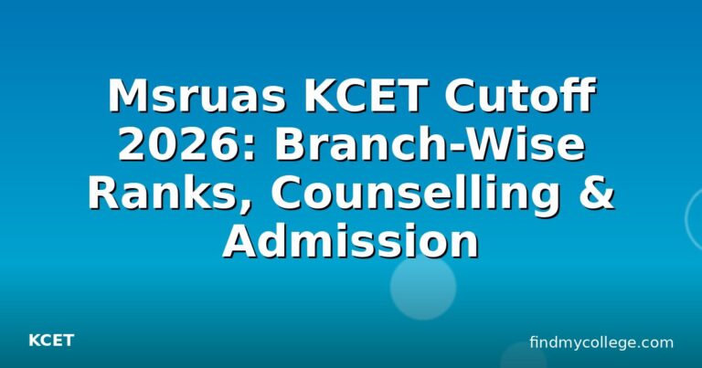 Msruas KCET Cutoff 2026: Branch-Wise Ranks, Counselling & Admission