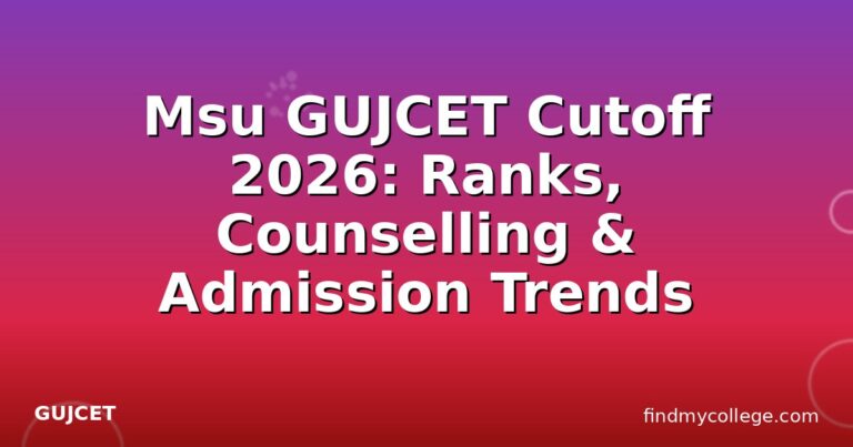 Msu GUJCET Cutoff 2026: Ranks, Counselling & Admission Trends