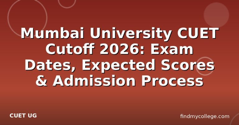 Mumbai University CUET Cutoff 2026: Exam Dates, Expected Scores & Admission Process