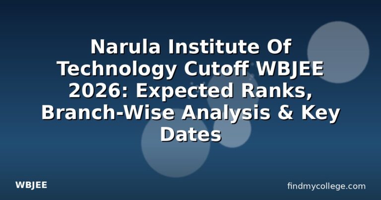 Narula Institute Of Technology Cutoff WBJEE 2026: Expected Ranks, Branch-Wise Analysis & Key Dates