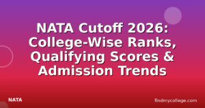 NATA Cutoff 2026: College-Wise Ranks, Qualifying Scores & Admission Trends