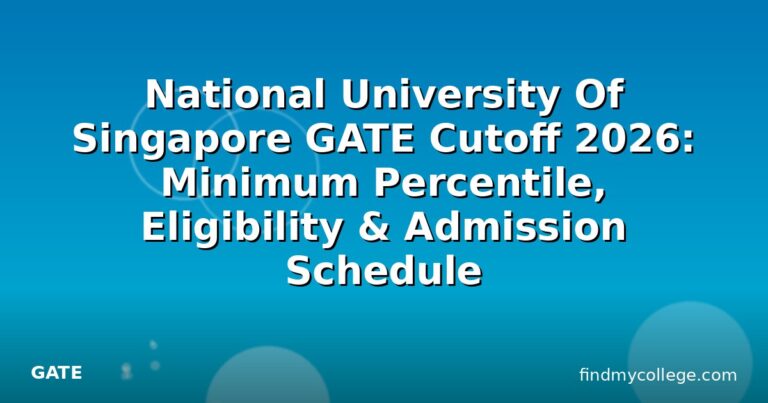 National University Of Singapore GATE Cutoff 2026: Minimum Percentile, Eligibility & Admission Schedule