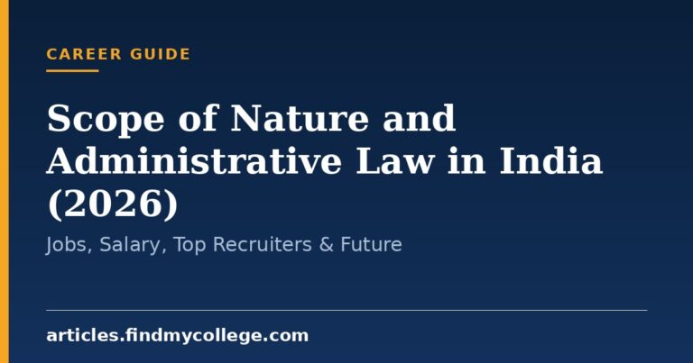 Scope of Nature and Administrative Law in India (2026): Jobs, Salary, Top Recruiters & Future