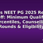Nbems NEET PG 2025 Revised Cutoff: Minimum Qualifying Percentiles, Counselling Rounds & Eligibility