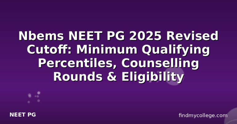 Nbems NEET PG 2025 Revised Cutoff: Minimum Qualifying Percentiles, Counselling Rounds & Eligibility