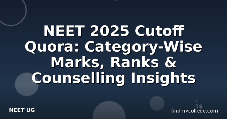NEET 2025 Cutoff Quora: Category-Wise Marks, Ranks & Counselling Insights