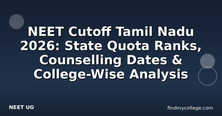 NEET Cutoff Tamil Nadu 2026: State Quota Ranks, Counselling Dates & College-Wise Analysis