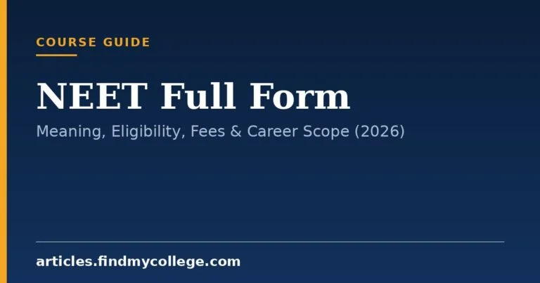 NEET Full Form: Meaning, Eligibility, Fees & Career Scope (2026)