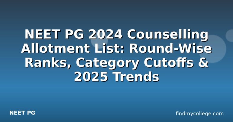 NEET PG 2024 Counselling Allotment List: Round-Wise Ranks, Category Cutoffs & 2025 Trends