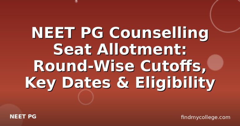 NEET PG Counselling Seat Allotment: Round-Wise Cutoffs, Key Dates & Eligibility