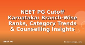 NEET PG Cutoff Karnataka: Branch-Wise Ranks, Category Trends & Counselling Insights