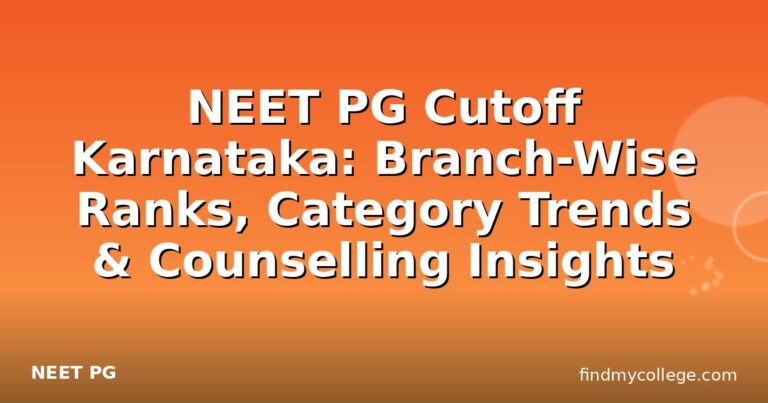 NEET PG Cutoff Karnataka: Branch-Wise Ranks, Category Trends & Counselling Insights