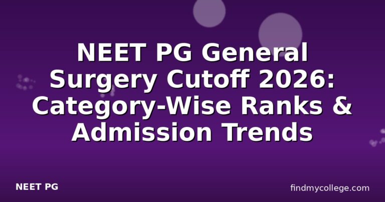 NEET PG General Surgery Cutoff 2026: Category-Wise Ranks & Admission Trends